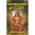 Mother Divine: Spiritual Awakening-Manifestation & Transformation of Goddess Durga.