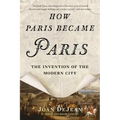 How Paris Became Paris: The Invention of the Modern City
