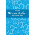 Witness to Resilience: Stories of Intimate Violence