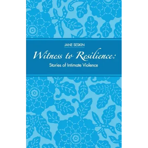 Witness to Resilience: Stories of Intimate Violence