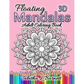 Floating Mandalas Adult Coloring Book: 60 Floating 3D Mandalas to color