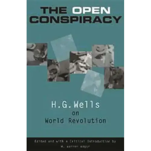 The Open Conspiracy: H.G. Wells on World Revolution
