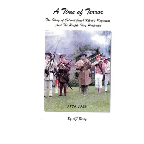 A Time of Terror: The Story of Colonel Jacob Klock's Regiment