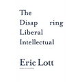 The Disappearing Liberal Intellectual
