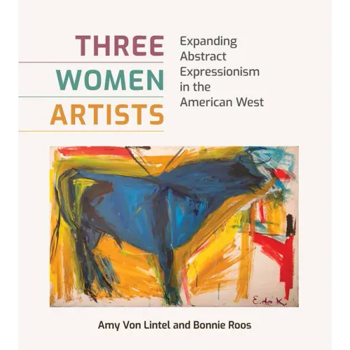 Three Women Artists: Expanding Abstract Expressionism in the American West