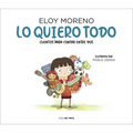 Lo Quiero Todo. Cuentos Para Contar Entre DOS / I Want It All. Stories to Tell Between Two