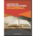 Historia del Protestantismo en Guatemala