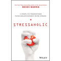 Stressaholic: 5 Steps to Transform Your Relationship with Stress