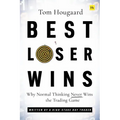Best Loser Wins: Why Normal Thinking Never Wins the Trading Game - Written by a High-Stake Day Trader