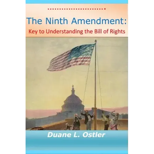 The Ninth Amendment: Key to Understanding the Bill of Rights