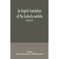 An English translation of the Sushruta samhita; With a full and Comprehensive introduction, Additional, texts, Different, Readings, Notes, Comparative