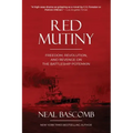 Red Mutiny: Freedom, Revolution, and Revenge on the Battleship Potemkin