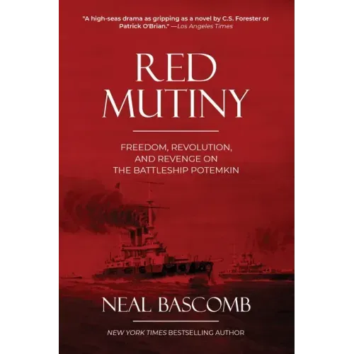 Red Mutiny: Freedom, Revolution, and Revenge on the Battleship Potemkin