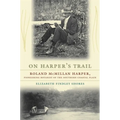 On Harper's Trail: Roland McMillan Harper, Pioneering Botanist of the Southern Coastal Plain