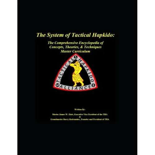 The System of Tactical Hapkido The Comprehensive Encyclopedia of Concepts, Theories & Techniques: Master Curriculum