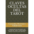 Claves Ocultas del Tarot: Conviertase En Un Experto En Lectura del Tarot Y Gane Dinero Rapido Con Este Facil Metodo