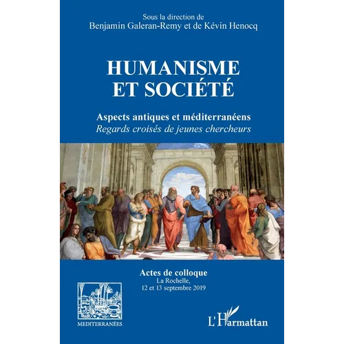 Humanisme et société: Aspects antiques et méditerranéens. Regards croisés de jeunes chercheurs