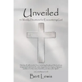 Unveiled: 52 Weekly Devotions for Encountering God