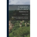 Camden's Britannia Abridg'd: With Improvements, And Continuations, To This Present Time. To Which Are Added, Exact Lists Of The Present Nobility Of
