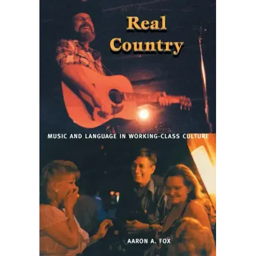 Real Country: Music and Language in Working-Class Culture