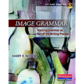 Image Grammar, Second Edition: Teaching Grammar as Part of the Writing Process