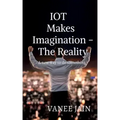 IOT makes imagination- The Reality