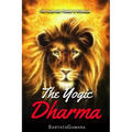 The Yogic Dharma: The Supreme Yamas and Niyamas