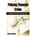 Policing Financial Crime: Intelligence Strategy Implementation