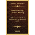 Sir Philip Sydney's Defense Of Poetry: And Observations On Poetry And Eloquence Of Ben Jonson (1787)
