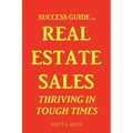Success Guide for Real Estate Sales Thriving in Tough Times