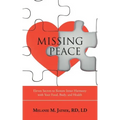 Missing Peace: Eleven Secrets to Restore Inner Harmony with Your Food, Body, and Health