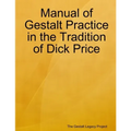 Manual of Gestalt Practice in the tradition of Dick Price