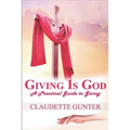 Giving Is God: A Practical Guide to Giving