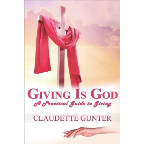 Giving Is God: A Practical Guide to Giving