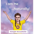 I am Me ...Naturally!