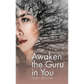 Awaken the Guru in You