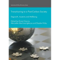 Transitioning to a Post-Carbon Society: Degrowth, Austerity and Wellbeing