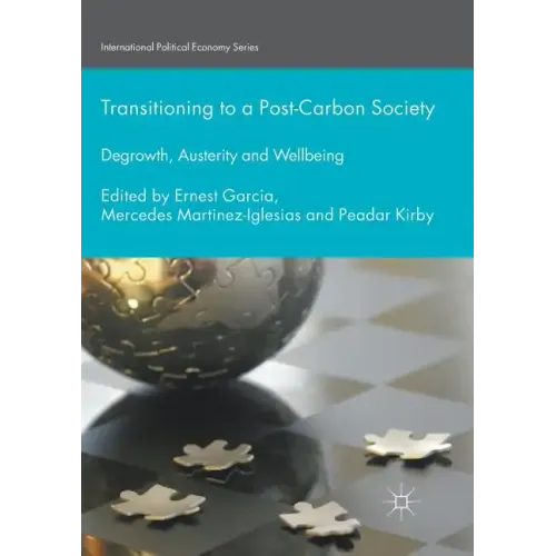 Transitioning to a Post-Carbon Society: Degrowth, Austerity and Wellbeing