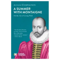 A Summer with Montaigne: On the Art of Living Well