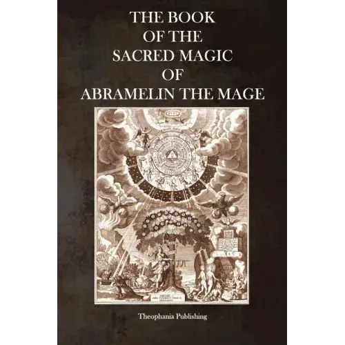 The Book of the Sacred Magic of Abramelin the Mage