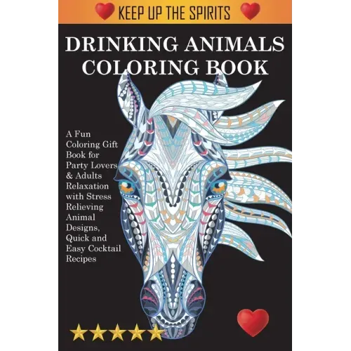 Drinking Animals Coloring Book: A Fun Coloring Gift Book for Party Lovers & Adults Relaxation with Stress Relieving Animal Designs, Quick and Easy Coc