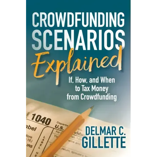 Crowdfunding Scenarios Explained: If, How, and When to Tax Money from Crowdfunding