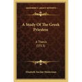 A Study Of The Greek Priestess: A Thesis (1913)