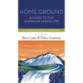 Home Ground: A Guide to the American Landscape
