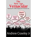 The New Age Vernacular: Exposing The Worldly Language That Christians Use