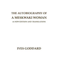 The Autobiography of a Meskwaki Woman: A New Edition and Translation: