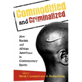 Commodified and Criminalized: New Racism and African Americans in Contemporary Sports