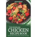 The Boneless Chicken Recipe Book: Get the Best of Boneless Chicken Recipes