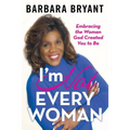 I'm Not Every Woman: Embracing the Woman God Created You to Be