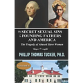 The Secret Sexual Sins of the Founding Fathers and America: The Tragedy of Abused Slave Women Volume II
